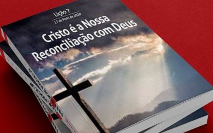 Lição 7 – Cristo é a nossa Reconciliação com Deus