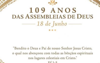 Assembleias de Deus no Brasil comemoram 109 anos